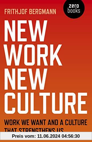 Bergmann, F: New Work New Culture